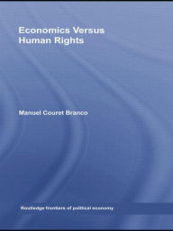 Title: Economics Versus Human Rights, Author: Manuel Couret Branco