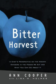 Title: Bitter Harvest: A Chef's Perspective on the Hidden Danger in the Foods We Eat and What You Can Do About It / Edition 1, Author: Ann Cooper