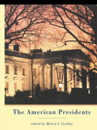 Title: The American Presidents: Critical Essays, Author: Melvin I. Urofsky