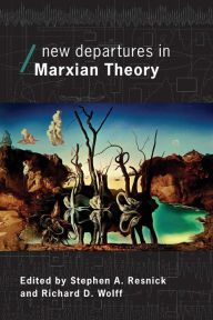 Title: New Departures in Marxian Theory / Edition 1, Author: Stephen Resnick