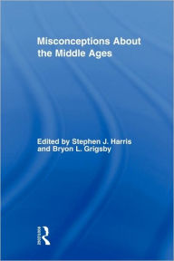 Title: Misconceptions About the Middle Ages, Author: Stephen Harris