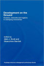 Development on the Ground: Clusters, Networks and Regions in Emerging Economies