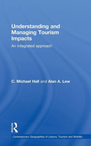 Title: Understanding and Managing Tourism Impacts: An Integrated Approach / Edition 1, Author: C. Michael Hall