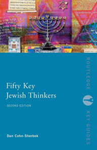 Title: Fifty Key Jewish Thinkers / Edition 2, Author: Dan Cohn-Sherbok