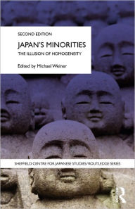 Title: Japan's Minorities: The illusion of homogeneity / Edition 2, Author: Michael Weiner