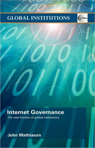 Internet Governance: The New Frontier of Global Institutions / Edition 1