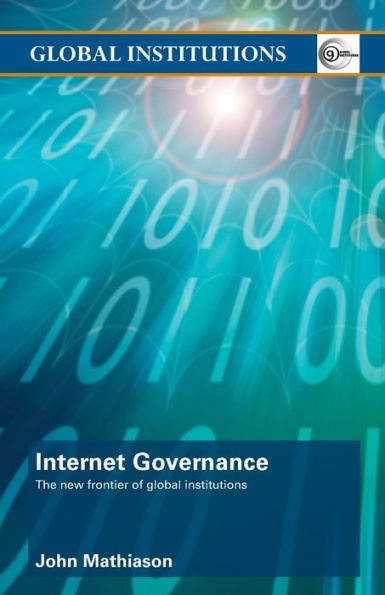 Internet Governance: The New Frontier of Global Institutions / Edition 1