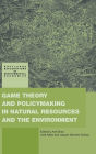 Game Theory and Policy Making in Natural Resources and the Environment / Edition 1