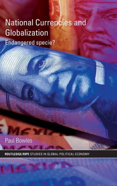 National Currencies and Globalization: Endangered Specie? / Edition 1