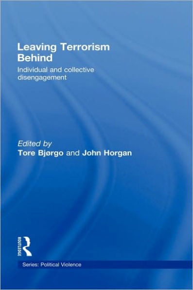 Leaving Terrorism Behind: Individual and Collective Disengagement / Edition 1
