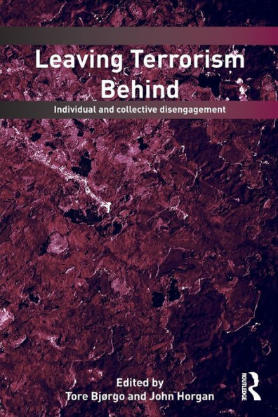 Leaving Terrorism Behind: Individual and Collective Disengagement / Edition 1