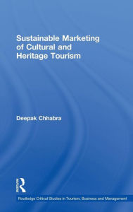 Title: Sustainable Marketing of Cultural and Heritage Tourism / Edition 1, Author: Deepak Chhabra