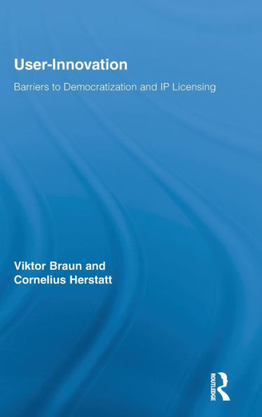 User-Innovation: Barriers to Democratization and IP Licensing