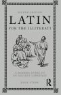 Latin for the Illiterati: A Modern Guide to an Ancient Language / Edition 2