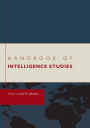 Handbook of Intelligence Studies / Edition 1