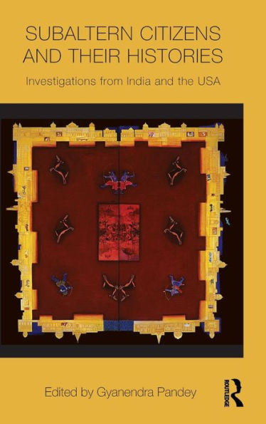 Subaltern Citizens and their Histories: Investigations from India and the USA / Edition 1