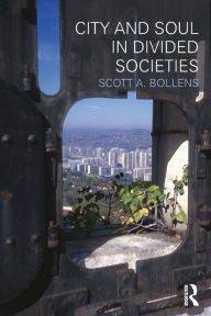 Title: City and Soul in Divided Societies / Edition 1, Author: Scott Bollens