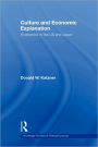 Culture and Economic Explanation: Economics in the US and Japan / Edition 1