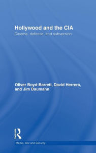 Title: Hollywood and the CIA: Cinema, Defense and Subversion / Edition 1, Author: Oliver Boyd Barrett