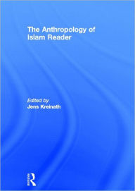 Title: The Anthropology of Islam Reader, Author: Jens Kreinath