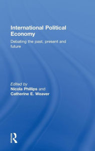 Title: International Political Economy: Debating the Past, Present and Future, Author: Nicola Phillips
