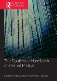 Title: Routledge Handbook of Internet Politics / Edition 1, Author: Andrew Chadwick