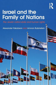 Title: Israel and the Family of Nations: The Jewish Nation-State and Human Rights / Edition 1, Author: Alexander Yakobson