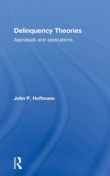 Delinquency Theories: Appraisals and applications
