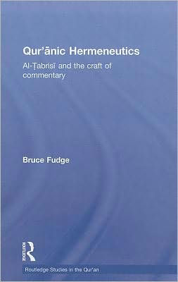 Qur'anic Hermeneutics: Al-Tabrisi and the Craft of Commentary