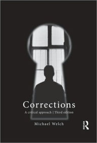 Title: Corrections: A Critical Approach / Edition 3, Author: Michael Welch