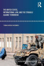 The United States, International Law and the Struggle against Terrorism / Edition 1