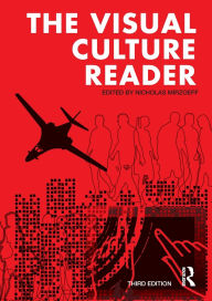 Title: The Visual Culture Reader / Edition 3, Author: Nicholas Mirzoeff