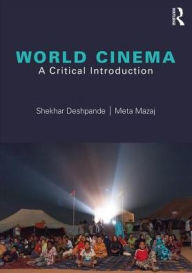 Title: World Cinema: A Critical Introduction / Edition 1, Author: Shekhar Deshpande
