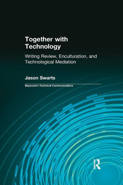 Together with Technology: Writing Review, Enculturation, and Technological Mediation / Edition 1