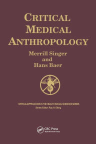 Title: Critical Medical Anthropology / Edition 2, Author: Merrill Singer
