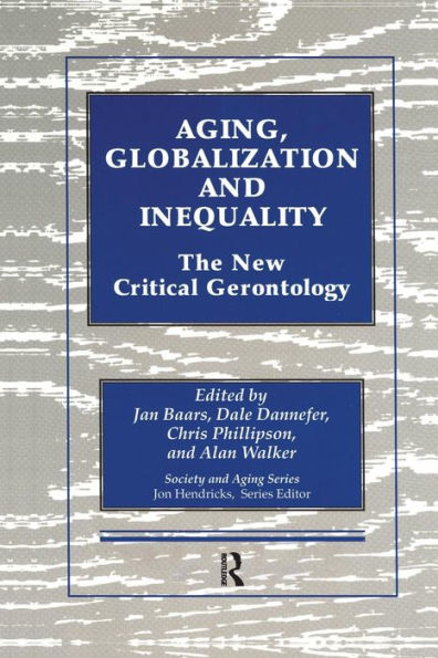 Aging, Globalization and Inequality: The New Critical Gerontology
