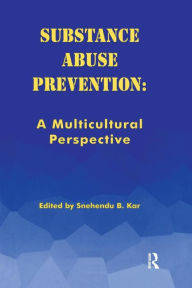 Title: Substance Abuse Prevention: A Multicultural Perspective / Edition 1, Author: Kar Snehendu