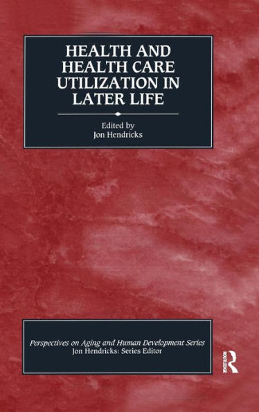 Health and Health Care Utilization in Later Life / Edition 1