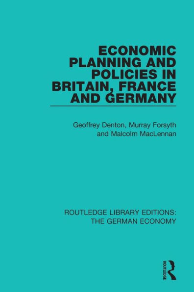 Economic Planning and Policies in Britain, France and Germany / Edition 1