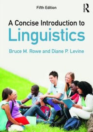 Title: A Concise Introduction to Linguistics / Edition 5, Author: Bruce M. Rowe