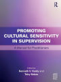 Promoting Cultural Sensitivity in Supervision: A Manual for Practitioners / Edition 1