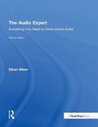 Title: The Audio Expert: Everything You Need to Know about Audio / Edition 2, Author: Ethan Winer