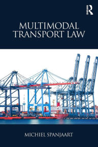 Title: Multimodal Transport Law / Edition 1, Author: Michiel Spanjaart