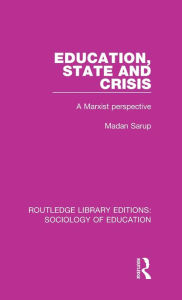 Title: Education State and Crisis: A Marxist Perspective, Author: Madan Sarup