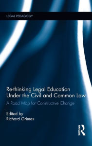 Title: Re-thinking Legal Education under the Civil and Common Law: A Road Map for Constructive Change, Author: Richard Grimes