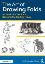 The Art of Drawing Folds: An Illustrator's Guide to Drawing the Clothed Figure