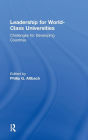 Leadership for World-Class Universities: Challenges for Developing Countries / Edition 1