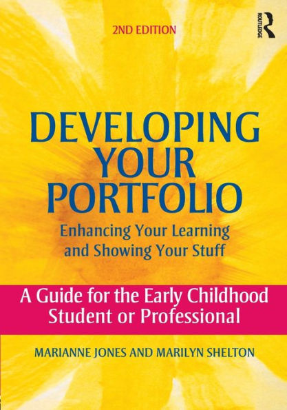 Developing Your Portfolio - Enhancing Your Learning and Showing Your Stuff: A Guide for the Early Childhood Student or Professional / Edition 2