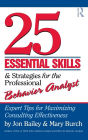 25 Essential Skills & Strategies for the Professional Behavior Analyst: Expert Tips for Maximizing Consulting Effectiveness / Edition 1