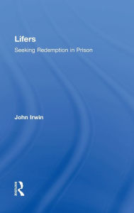 Title: Lifers: Seeking Redemption in Prison / Edition 1, Author: John Irwin